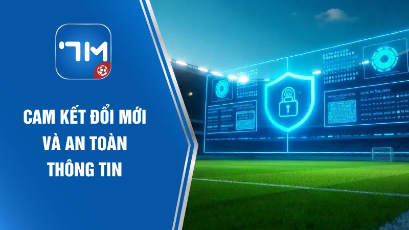 Cam kết đổi mới và an toàn thông tin
